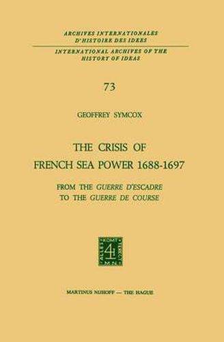 Cover image for The Crisis of French Sea Power, 1688-1697: From the Guerre d'Escadre to the Guerre de Course