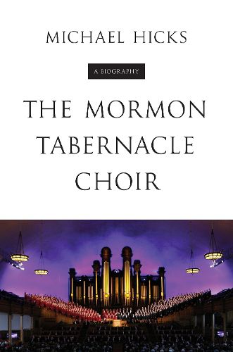 Cover image for The Mormon Tabernacle Choir: A Biography