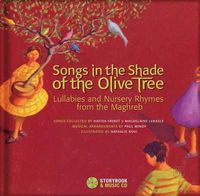 Cover image for Songs in the Shade of the Olive Tree: Lullabies and Nursery Rhymes from the Maghreb