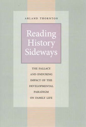 Cover image for Reading History Sideways: The Fallacy and Enduring Impact of the Developmental Paradigm on Family Life