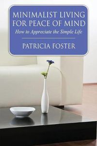 Cover image for Minimalist Living for Peace of Mind: How to Appreciate the Simple Life