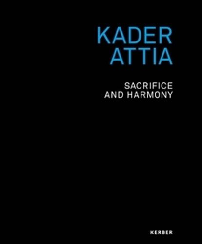 Cover image for Kader Attia: Sacrifice and Harmony