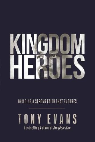 Cover image for Kingdom Heroes: Building a Strong Faith That Endures