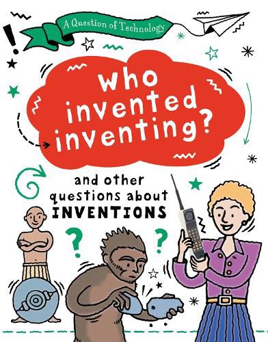 Cover image for A Question of Technology: Who Invented Inventing? (Inventions)