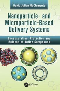 Cover image for Nanoparticle- and Microparticle-based Delivery Systems: Encapsulation, Protection and Release of Active Compounds