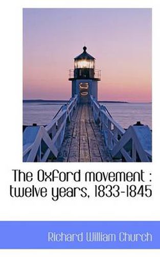 Cover image for The Oxford Movement: Twelve Years, 1833-1845