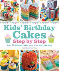 Cover image for Kids' Birthday Cakes: Step by Step