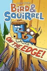 Cover image for Bird & Squirrel on the Edge!: A Graphic Novel (Bird & Squirrel #3)