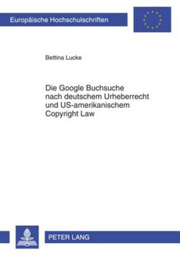 Cover image for Die Google Buchsuche Nach Deutschem Urheberrecht Und Us-Amerikanischem Copyright Law