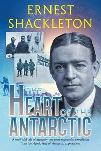 Cover image for The Heart of the Antarctic (Annotated): Vol I and II