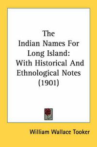 Cover image for The Indian Names for Long Island: With Historical and Ethnological Notes (1901)