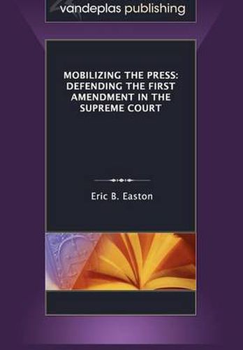 Cover image for Mobilizing the Press: Defending the First Amendment in the Supreme Court