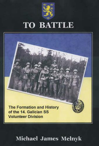 Cover image for To Battle: the Formation and History of the 14th Waffen-Ss Grenadier Division