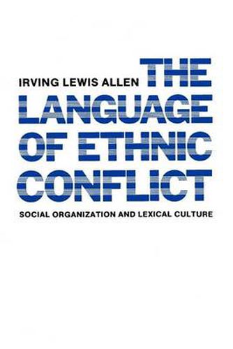 Cover image for The Language of Ethnic Conflict: Social Organization and Lexical Culture