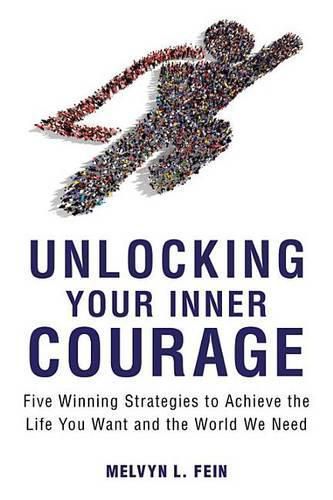 Cover image for Unlocking Your Inner Courage: Five Winning Strategies to Achieve the Life You Want and the World We Need