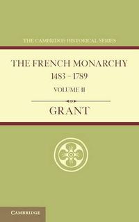 Cover image for The French Monarchy 1483-1789: Volume 2