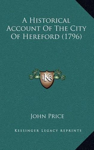 A Historical Account of the City of Hereford (1796)