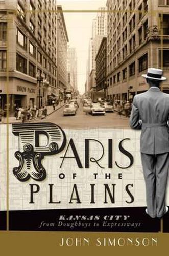 Cover image for Paris of the Plains: Kansas City from Doughboys to Expressways