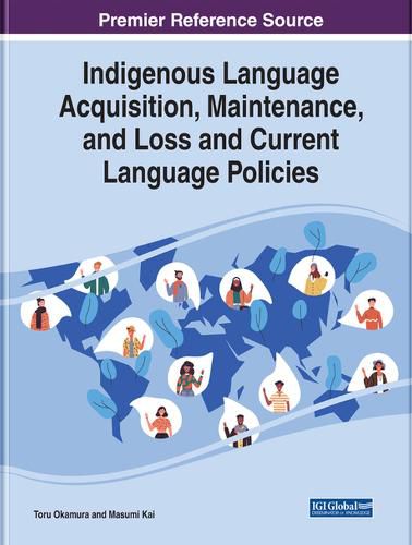 Cover image for Indigenous Language Acquisition, Maintenance, and Loss and Current Language Policies