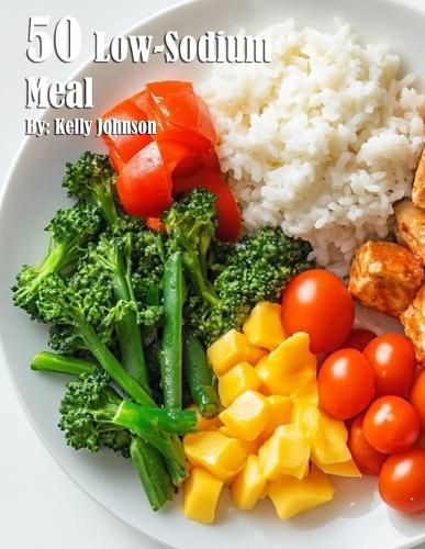 Cover image for 50 Low-Sodium Meal Recipes