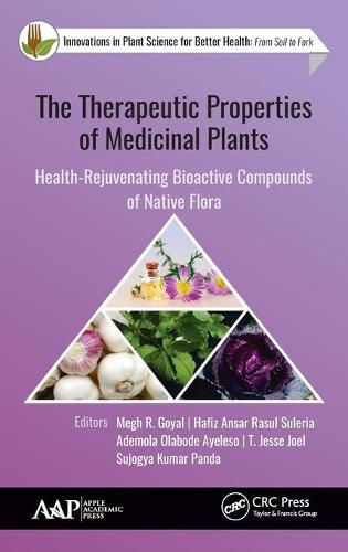 Cover image for The Therapeutic Properties of Medicinal Plants: Health-Rejuvenating Bioactive Compounds of Native Flora