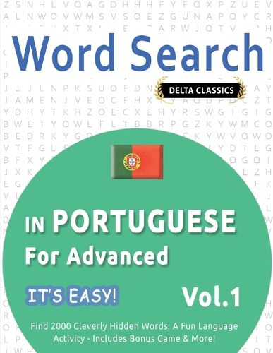 Cover image for Word Search in Portuguese for Advanced - It's Easy! Vol.1 - Delta Classics - Find 2000 Cleverly Hidden Words