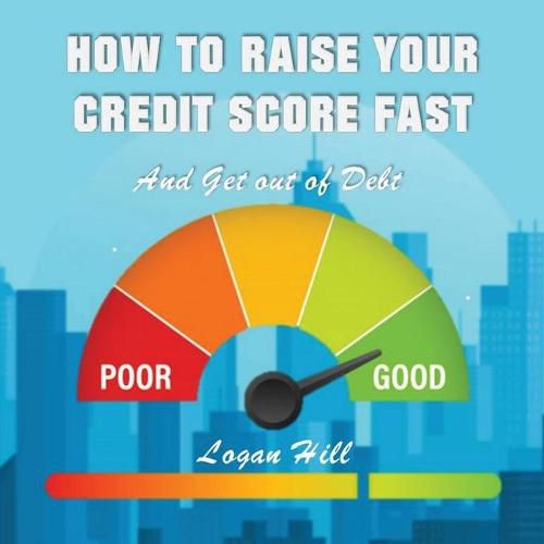 Cover image for How to Raise your Credit Score Fast And Get out of Debt