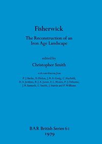 Cover image for Fisherwick: The Reconstruction of an Iron Age Landscape