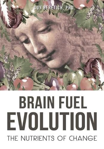 Cover image for Brain Fuel Evolution: The Nutrients of Change