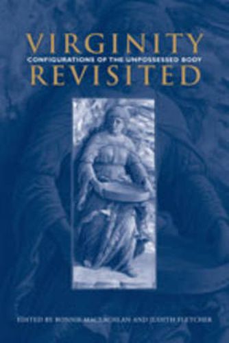 Cover image for Virginity Revisited: Configurations of the Unpossessed Body