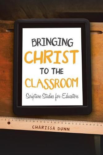 Cover image for Bringing Christ to the Classroom