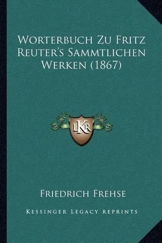 Worterbuch Zu Fritz Reuter's Sammtlichen Werken (1867)