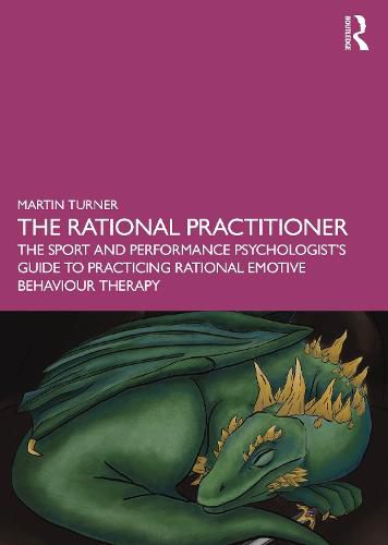 Cover image for The Rational Practitioner: The Sport and Performance Psychologist's Guide To Practicing Rational Emotive Behaviour Therapy