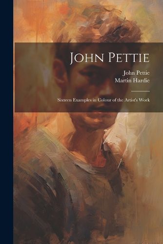 John Pettie; Sixteen Examples in Colour of the Artist's Work