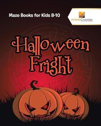 Cover image for Halloween Fright: Maze Books for Kids 8-10