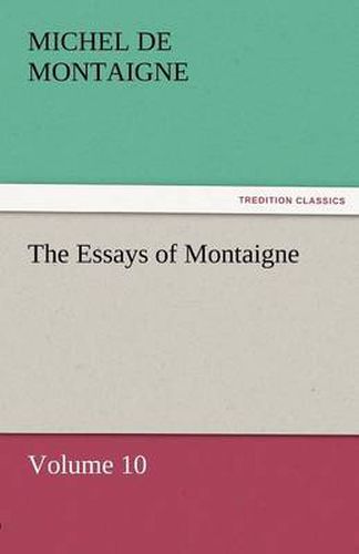 Cover image for The Essays of Montaigne - Volume 10