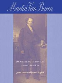 Cover image for Martin Van Buren: Law, Politics, and the Shaping of Republican Ideology