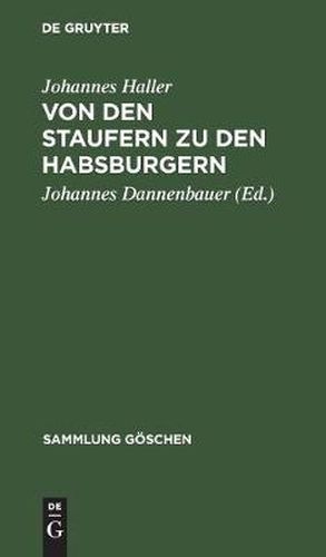 Cover image for Von Den Staufern Zu Den Habsburgern: Aufloesung Des Reichs Und Emporkommen Der Landesstaaten (1250-1519)