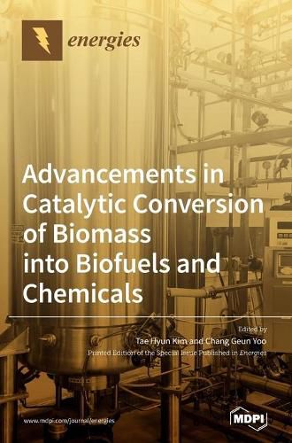 Cover image for Advancements in Catalytic Conversion of Biomass into Biofuels and Chemicals