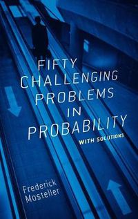 Cover image for Fifty Challenging Problems in Probability with Solutions