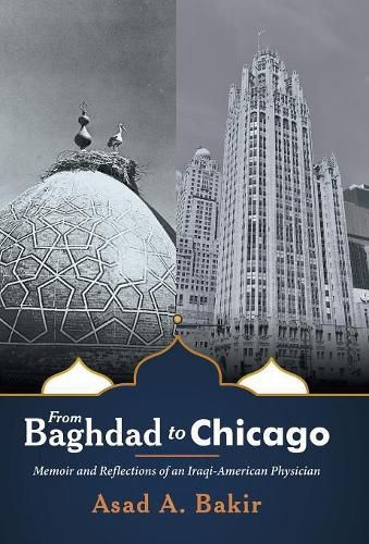 Cover image for From Baghdad to Chicago: Memoir and Reflections of an Iraqi-American Physician