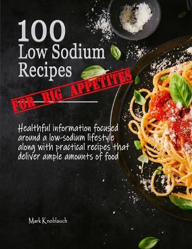 Cover image for 100 Low Sodium Recipes (for Big Appetites)