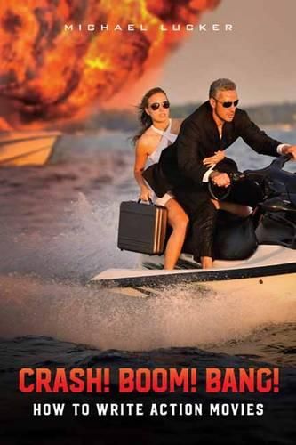 Cover image for Crash! Boom! Bang!: How to Write Action Movies