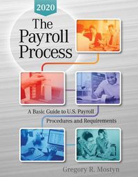 Cover image for The Payroll Process 2020: A Basic Guide to U.S Payroll Procedures and Requirements