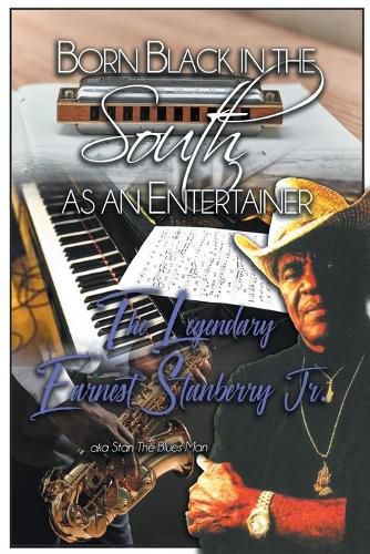 Cover image for Born Black in the South as an Entertainer: The Legendary Earnest Stanberry Jr.