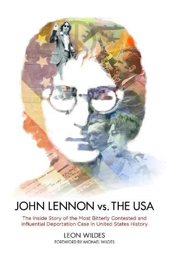 Cover image for John Lennon vs. the U.S.A.: The Inside Story of the Most Bitterly Contested and Influential Deportation Case in United States History