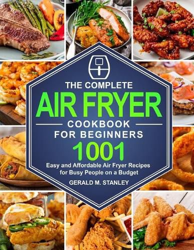 Cover image for The Complete Air Fryer Cookbook for Beginners: Quick and Easy Mediterranean Diet Recipes for Beginners and Your Whole Family