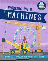 Cover image for Kid Engineer: Working with Machines