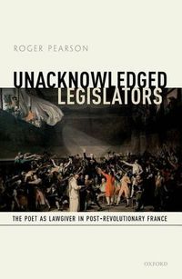Cover image for Unacknowledged Legislators: The Poet as Lawgiver in Post-Revolutionary France