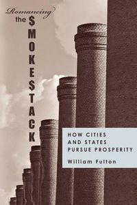 Cover image for Romancing the Smokestack: How Cities and States Pursue Prosperity